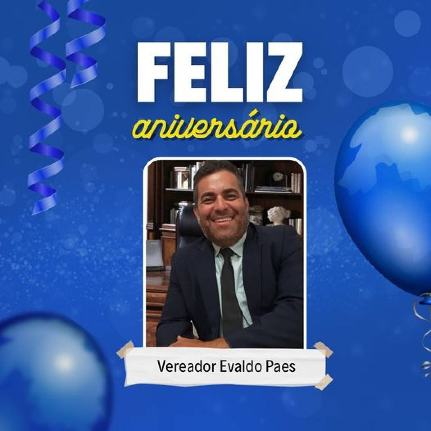 Feliz Aniversário Vereador Evaldo Paes